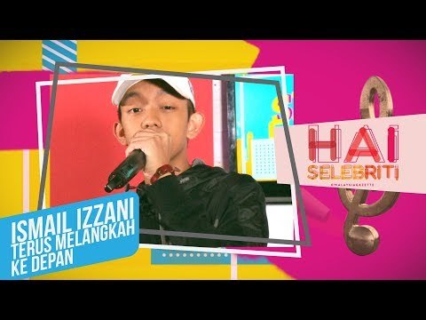 Ismail Izzani terus melangkah ke depan | HaiSelebriti