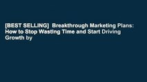 [BEST SELLING]  Breakthrough Marketing Plans: How to Stop Wasting Time and Start Driving Growth by