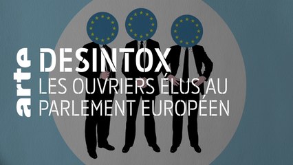 Les ouvriers élus au Parlement Européen - 23/04/2019 - Désintox
