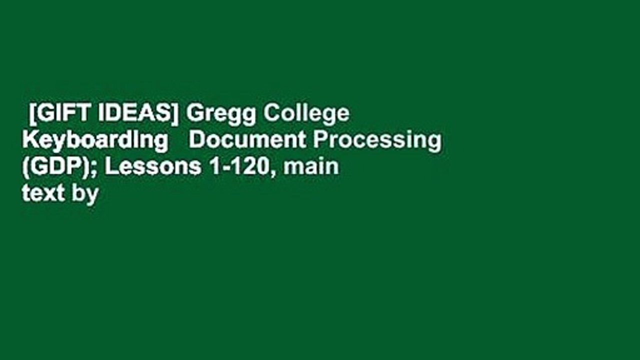 [GIFT IDEAS] Gregg College Keyboarding   Document Processing (GDP); Lessons 1-120, main text by