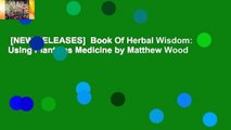 [NEW RELEASES]  Book Of Herbal Wisdom: Using Plants as Medicine by Matthew Wood