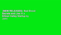 [NEW RELEASES]  Bad Blood: Secrets and Lies in a Silicon Valley Startup by John Carreyrou