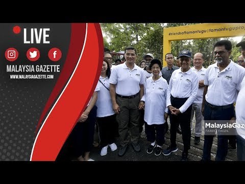 MGTV LIVE : Tun M dan DS Mohamed Azmin Ali hadir ke Hari Bumi di Taman Tugu Nursery