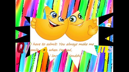 You always make me smile even when i'm sad, love our friendship! [Quotes and Poems]