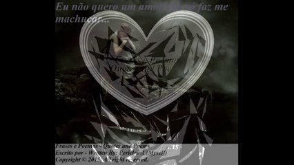 Eu não quero um amor que só faz me machucar... [Frases e Poemas]