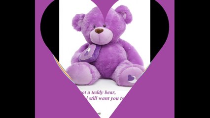 You are not a teddy bear, but i still want you! [Quotes and Poems]