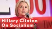 Hillary Clinton Addresses Growth Of Socialism