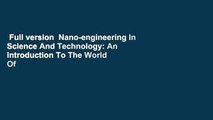 Full version  Nano-engineering In Science And Technology: An Introduction To The World Of