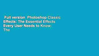 Full version  Photoshop Classic Effects: The Essential Effects Every User Needs to Know: The