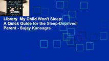 Library  My Child Won't Sleep: A Quick Guide for the Sleep-Deprived Parent - Sujay Kansagra