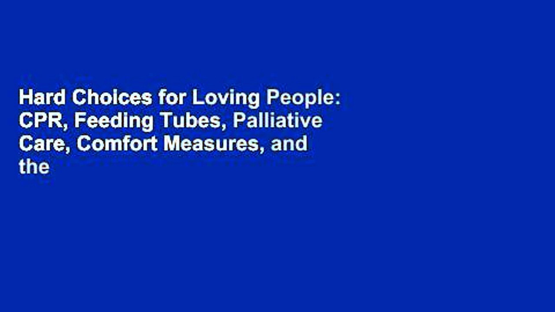 Hard Choices For Loving People Cpr Feeding Tubes Palliative