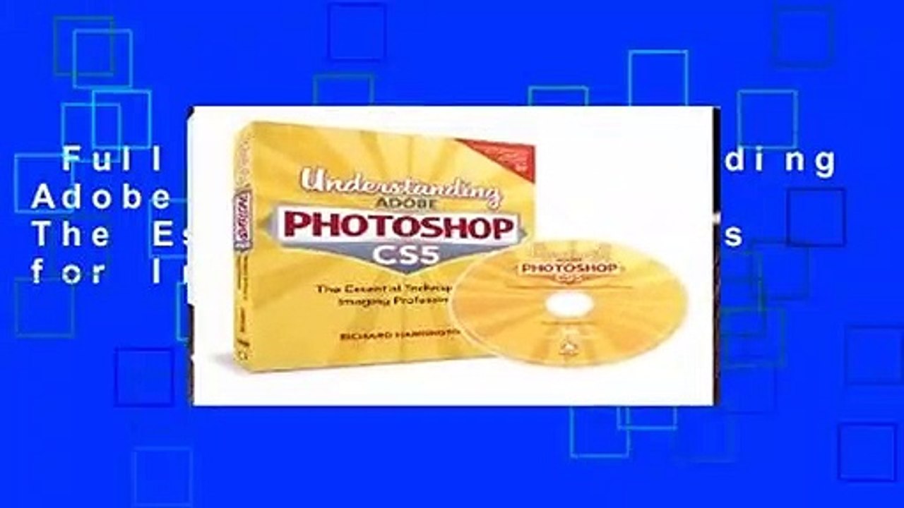 Full E-book  Understanding Adobe Photoshop CS5: The Essential Techniques for Imaging