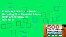 Full E-book 500 Social Media Marketing Tips: Essential Advice, Hints and Strategy for Business: