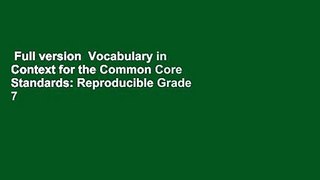 Full version  Vocabulary in Context for the Common Core Standards: Reproducible Grade 7
