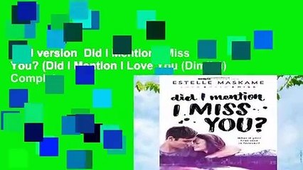 Full version  Did I Mention I Miss You? (Did I Mention I Love You (Dimily)) Complete