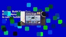 Review  Build Your Own Drone Manual: The practical guide to safely building, operating and