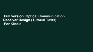 Full version  Optical Communication Receiver Design (Tutorial Texts)  For Kindle