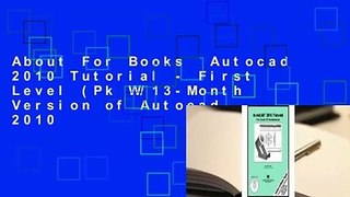 About For Books  Autocad 2010 Tutorial - First Level (Pk W/13-Month Version of Autocad 2010