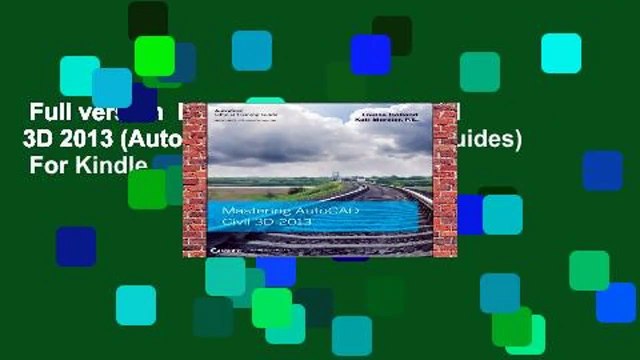 Full version Mastering AutoCAD Civil 3D 2013 (Autodesk Official Training Guides) For Kindle