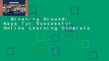 Breaking Ground: Keys for Successful Online Learning Complete