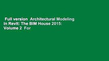 Full version  Architectural Modeling in Revit: The BIM House 2015: Volume 2  For Kindle