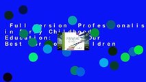 Full version  Professionalism in Early Childhood Education: Doing Our Best for Young Children