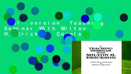 Full version  Teaching Seminar With Milton H. Erickson Complete