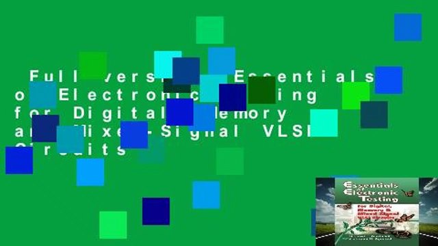 Full version Essentials of Electronic Testing for Digital, Memory and Mixed-Signal VLSI Circuits