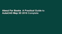 About For Books  A Practical Guide to AutoCAD Map 3D 2016 Complete