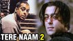 Tere Naam 2 ANNOUNCED | Salman Khan | Satish Kaushik | Bhumika Chawla