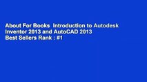 About For Books  Introduction to Autodesk Inventor 2013 and AutoCAD 2013  Best Sellers Rank : #1