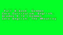 Full E-book  Common Core Curriculum: English, Grades 9-12 (Common Core English: The Wheatley