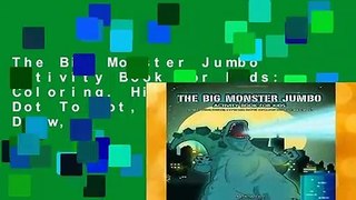 The Big Monster Jumbo Activity Book For Kids: Coloring, Hidden Pictures, Dot To Dot, How To Draw,