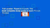 Full version  Fluent in French: The most complete study guide to learn French  Review