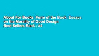 About For Books  Form of the Book: Essays on the Morality of Good Design  Best Sellers Rank : #4