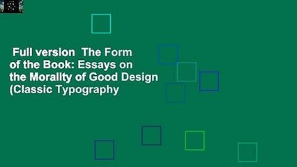 Full version  The Form of the Book: Essays on the Morality of Good Design (Classic Typography