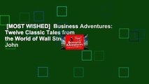 [MOST WISHED]  Business Adventures: Twelve Classic Tales from the World of Wall Street by John