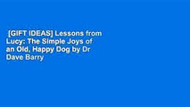 [GIFT IDEAS] Lessons from Lucy: The Simple Joys of an Old, Happy Dog by Dr Dave Barry