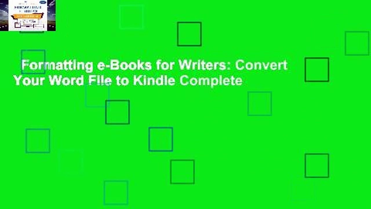 Formatting e-Books for Writers: Convert Your Word File to Kindle Complete