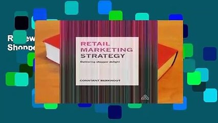 Review  Retail Marketing Strategy: Delivering Shopper Delight - Constant Berkhout