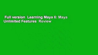 Full version  Learning Maya 6: Maya Unlimited Features  Review