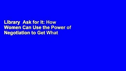 Library  Ask for It: How Women Can Use the Power of Negotiation to Get What They Really Want -