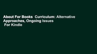 About For Books  Curriculum: Alternative Approaches, Ongoing Issues  For Kindle