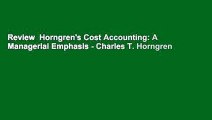 Review  Horngren's Cost Accounting: A Managerial Emphasis - Charles T. Horngren