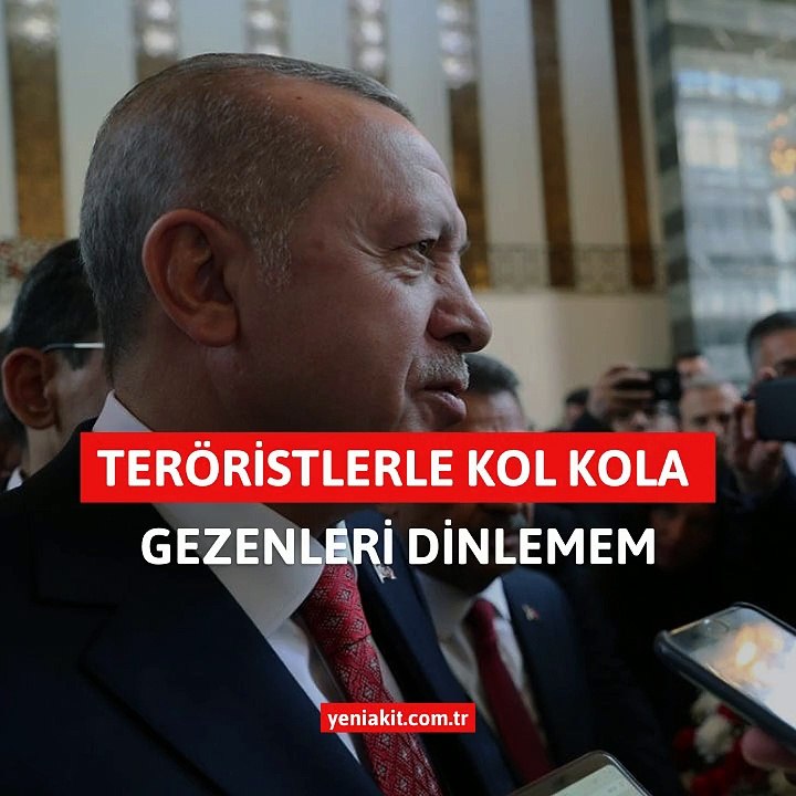 Teröristlerle kol kola gezenleri dinlemem