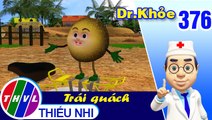 THVL | Dr. Khỏe – Tập 376: Trái quách - Phần 1