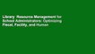 Library  Resource Management for School Administrators: Optimizing Fiscal, Facility, and Human