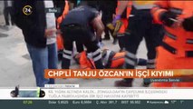CHP'li Tanju Özcan'ın işçi kıyımı