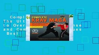 Complete Krav Maga: The Ultimate Guide to Over 250 Self-Defense and Combative Techniques  Best