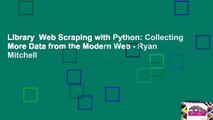 Library  Web Scraping with Python: Collecting More Data from the Modern Web - Ryan Mitchell